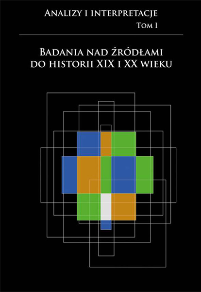 Badania nad źródłami do historii XIX i XX wieku. Studia i interpretacje