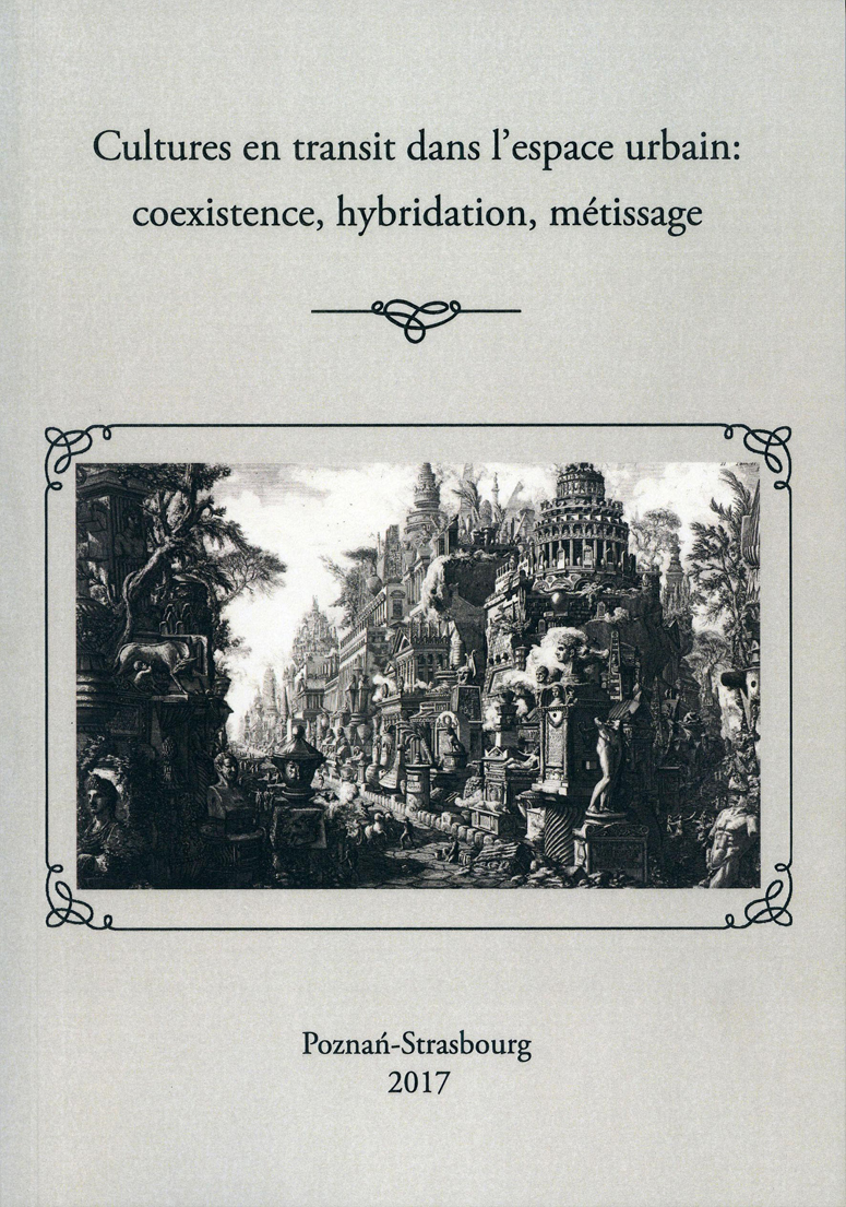 Cultures en transit dans l'espace urbain: coexistence, hybridation, métissage / textes réunis et publiés par Maciej Forycki, Agnieszka Jakuboszczak, Maciej Serwański et Patrick Werly