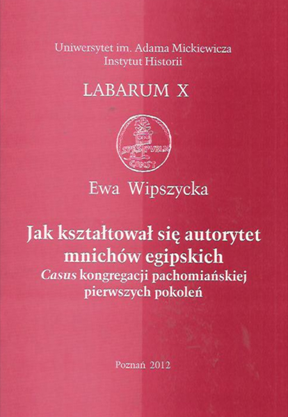 Jak kształtował się autorytet mnichów egipskich: casus kongregacji pachomiańskiej pierwszych pokoleń