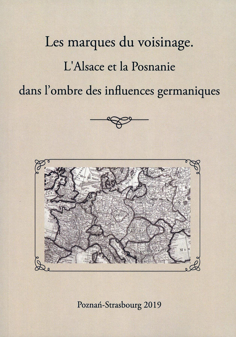 Les marques du voisinage: l'Alsace et la Posnanie dans l'ombre des influences germaniques