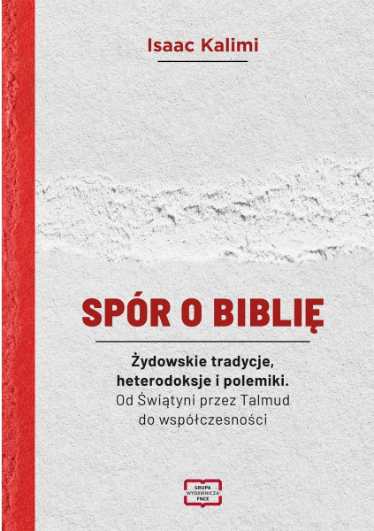 Spór o Biblię Żydowskie tradycje, heterodoksje i polemiki. Od Świątyni przez Talmud do współczesności.