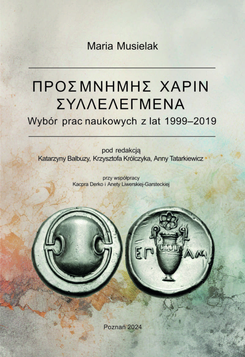 ΠΡΟΣ ΜΝΗΜΗΣ ΧΑΡΙΝ ΣΥΛΛΕΛΕΓΜΕΝΑ. Wybór prac naukowych z lat 1999–2019